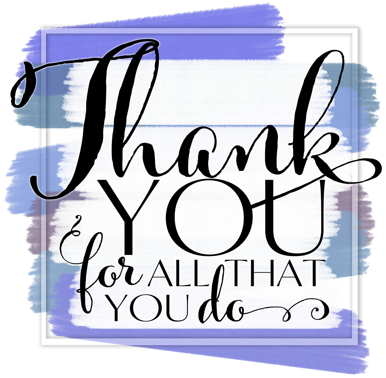 Thank you for all that you do!
